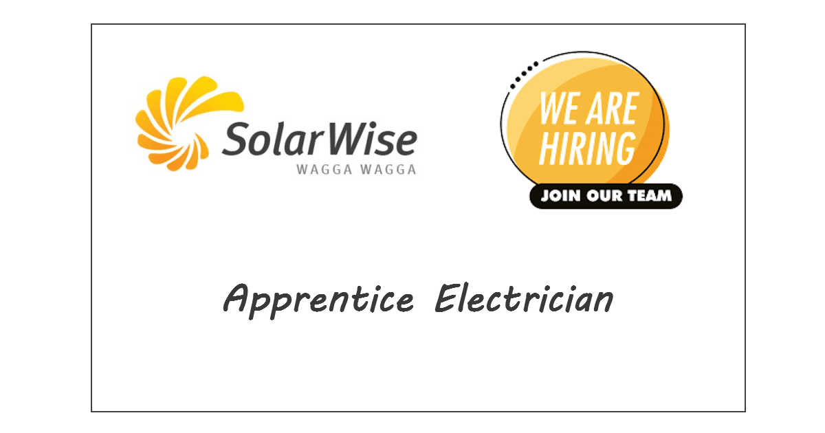Position Available Apprentice Electrician SolarWise Wagga
